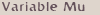 Variable Mu